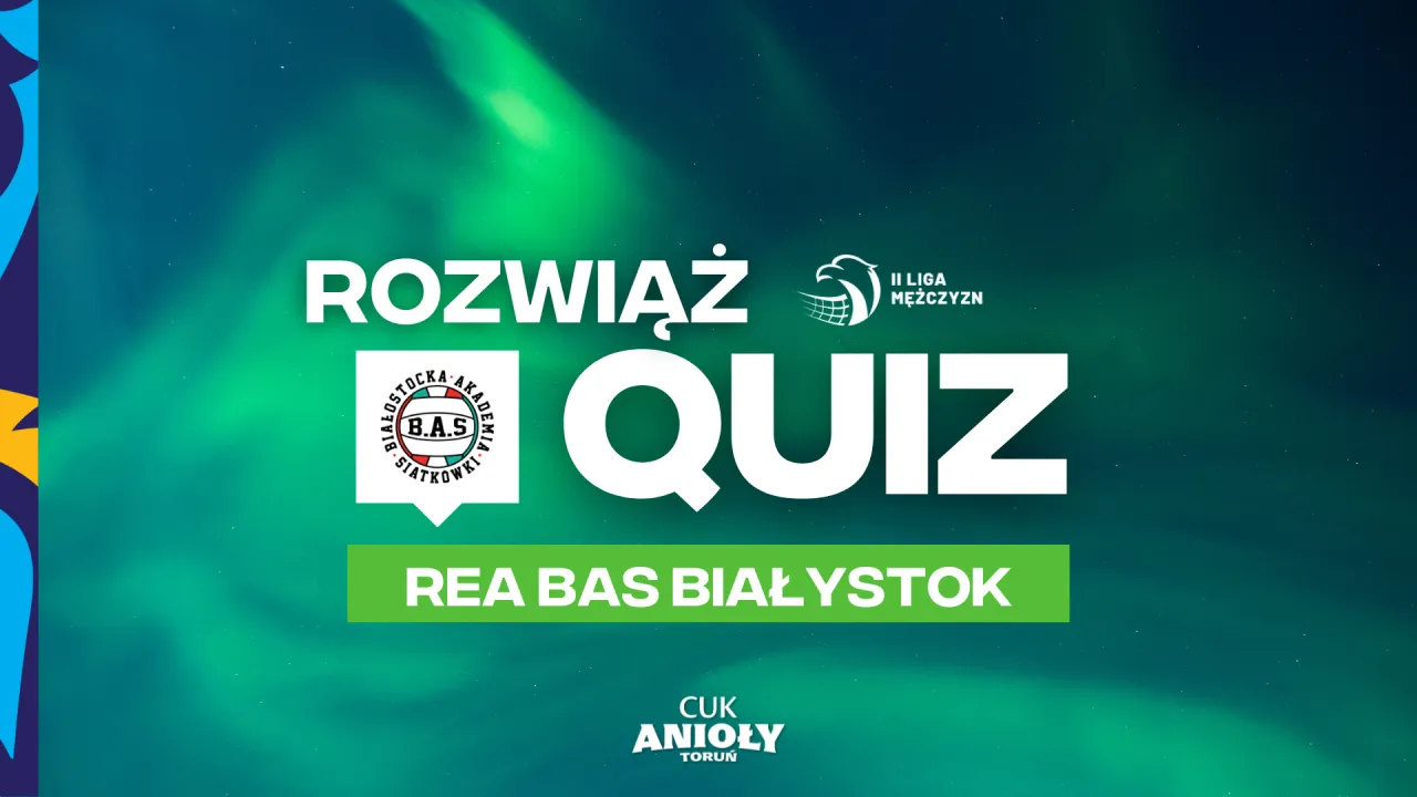 Quiz przed meczem z REA BAS Białystok w Pucharze Polski