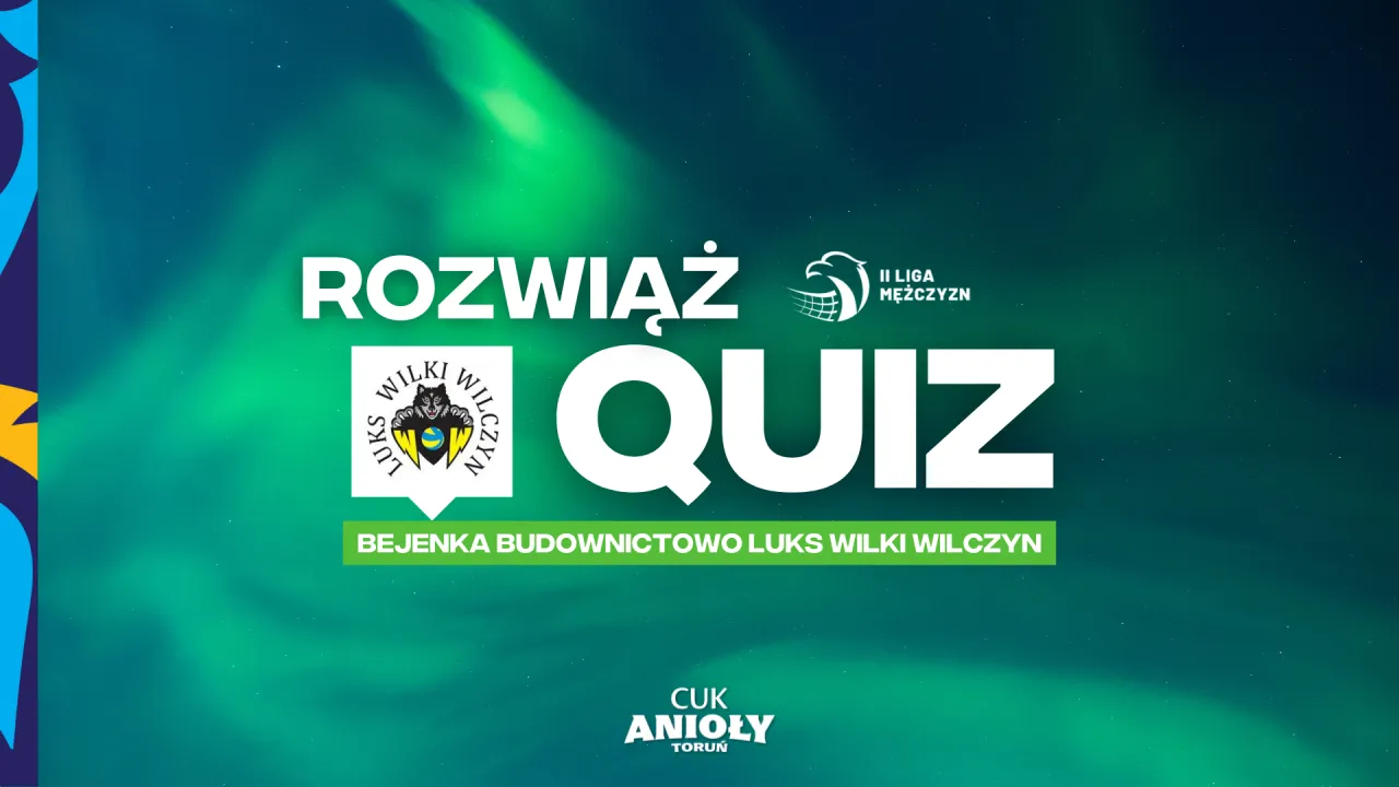 Quiz przed meczem z Bejenka Budownictwo LUKS Wilki Wilczyn